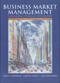 Business Market Management: Understanding, Creating, and Delivering Value: International Edition