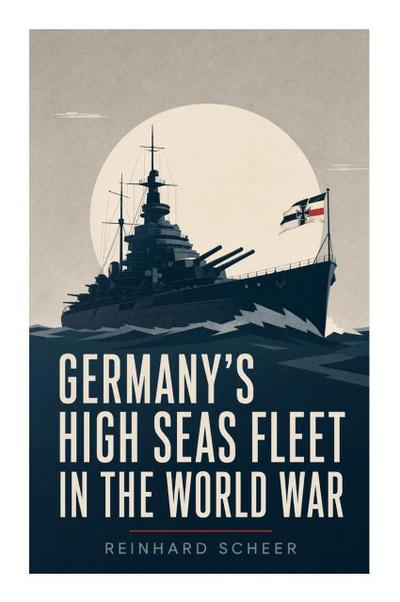 Germany’s High Seas Fleet in the World War