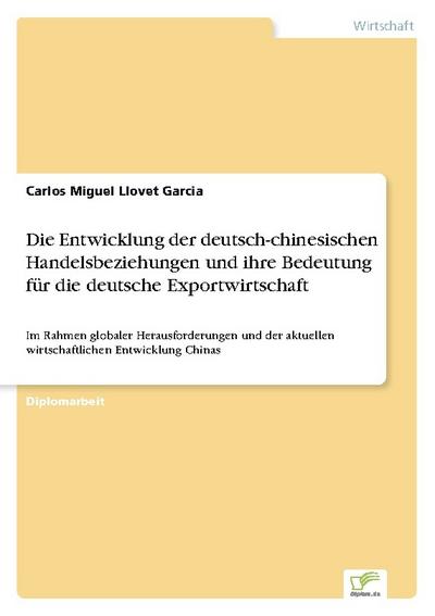 Die Entwicklung der deutsch-chinesischen Handelsbeziehungen und ihre Bedeutung für die deutsche Exportwirtschaft