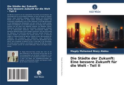 Die Städte der Zukunft: Eine bessere Zukunft für die Welt - Teil II