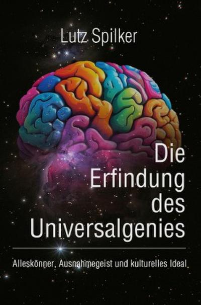 Die Erfindung des Universalgenies