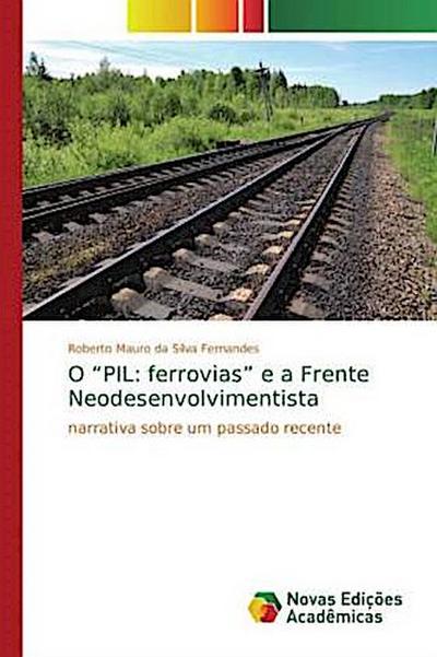 O "PIL: ferrovias" e a Frente Neodesenvolvimentista