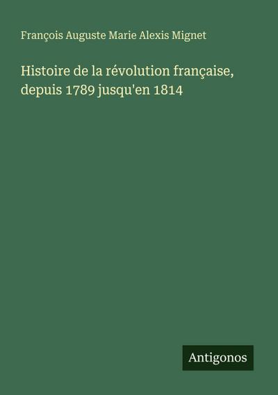 Histoire de la révolution française, depuis 1789 jusqu’en 1814