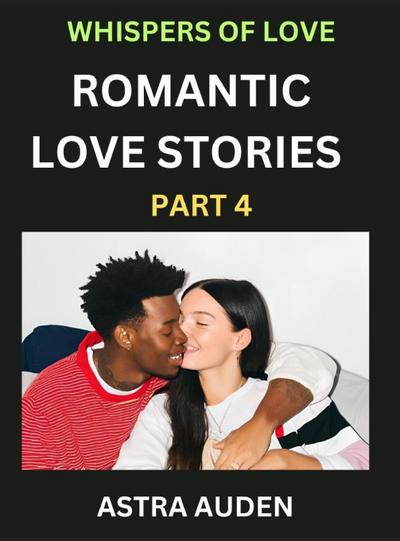 Romantic Love Stories (Part 4)- A Collection of Short and Sweet Love Stories