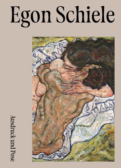 Egon Schiele. Ausdruck und Pose.