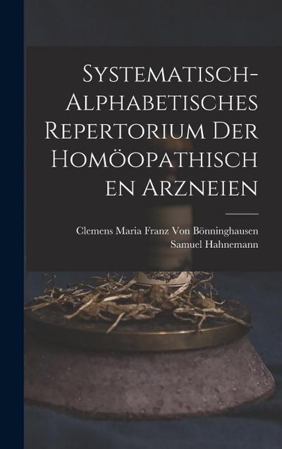 Systematisch-Alphabetisches Repertorium Der Homoopathischen Arzneien