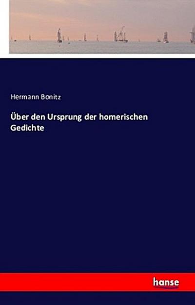 Über den Ursprung der homerischen Gedichte