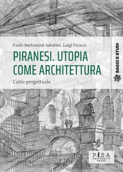 Piranesi. Utopia come architettura
