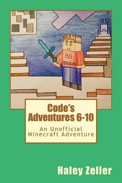 Code’s Adventures 6-10: An Unofficial Minecraft Adventure