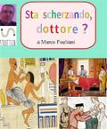 Sta scherzando, Dottore?