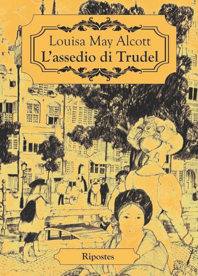 Alcott, L: L’ assedio di Trudel
