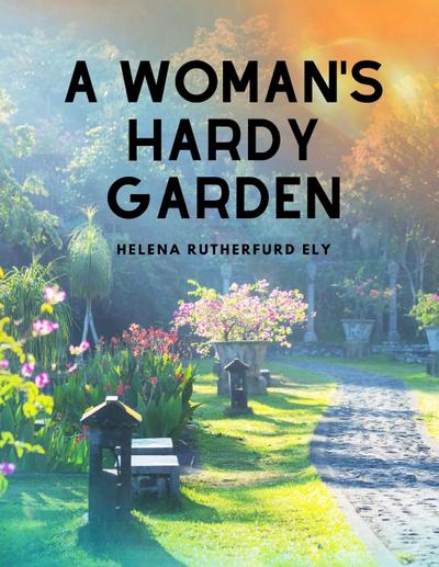 A Woman’s Hardy Garden