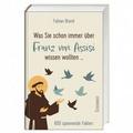 Was Sie schon immer über Franz von Assisi wissen wollten