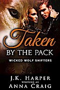 Taken by the Pack (Wicked Wolf Shifters)