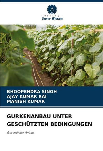 GURKENANBAU UNTER GESCHÜTZTEN BEDINGUNGEN