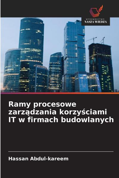 Ramy procesowe zarz¿dzania korzy¿ciami IT w firmach budowlanych