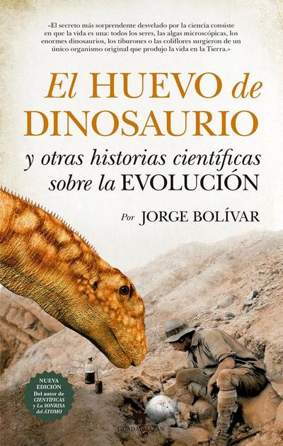El huevo de dinosaurio y otras historias científicas sobre la evolución