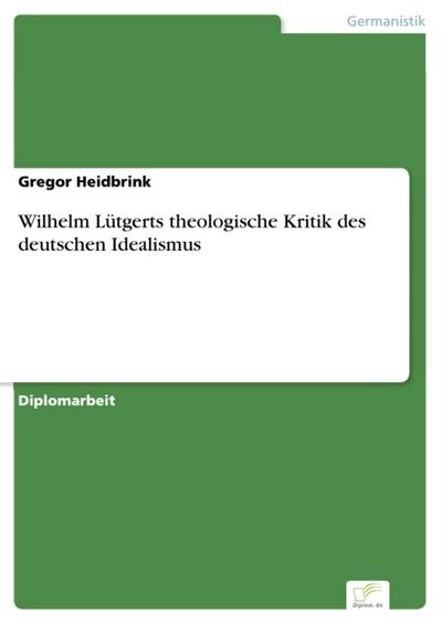 Wilhelm Lütgerts theologische Kritik des deutschen Idealismus