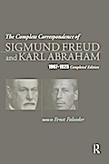 The Complete Correspondence of Sigmund Freud and Karl Abraham 1907-1925