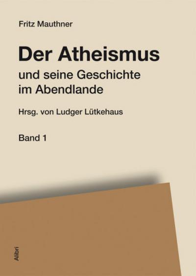 Der Atheismus und seine Geschichte im Abendlande, 4 Bde.