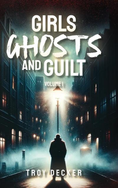 Girls, Ghosts, and Guilt Volume 1  Hardcover