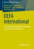 DEFA international: Grenzï¿½berschreitende Filmbeziehungen vor und nach dem Mauerbau Michael Wedel Editor
