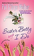 Sister Betty Says I Do