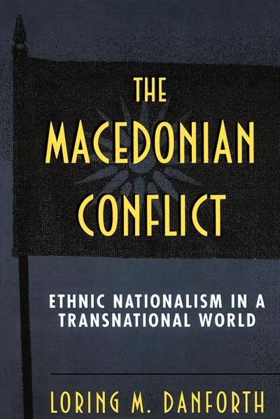 The Macedonian Conflict - Loring M. Danforth