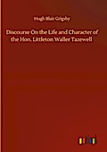 Discourse On the Life and Character of the Hon. Littleton Waller Tazewell