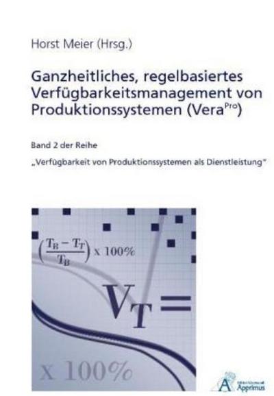 Ganzheitliches, regelbasiertes Verfügbarkeitsmanagement von Produktionssystemen (VeraPro), 2 Tle.