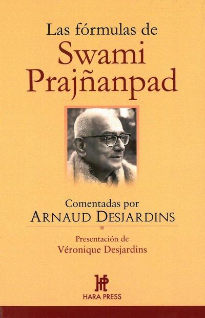 Las fórmulas de Swami Prajñanpad: Comentadas por Arnaud Desjardins