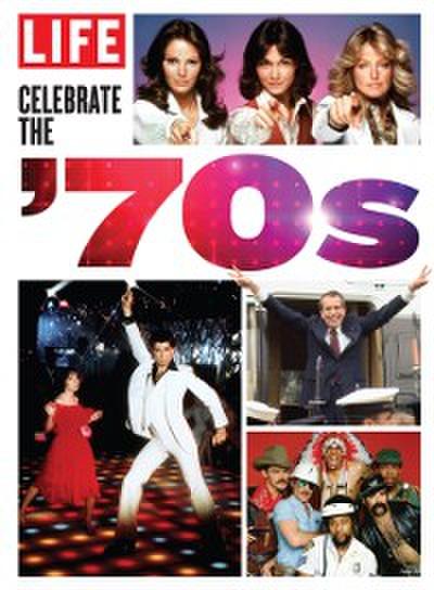 LIFE Celebrate the ’70s