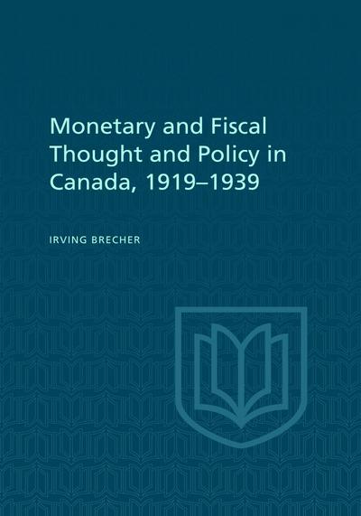 Monetary and Fiscal Thought and Policy in Canada, 1919-1939