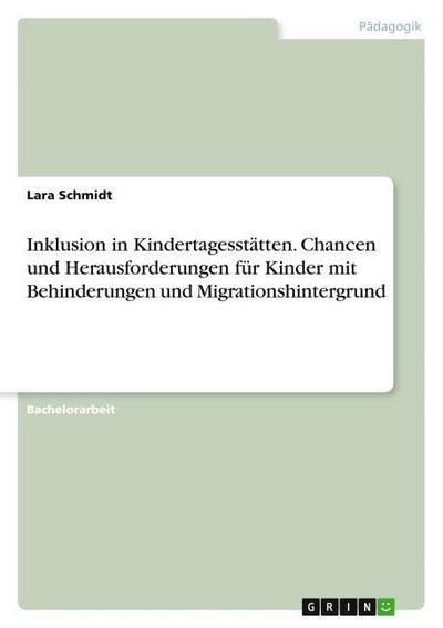 Inklusion in Kindertagesstätten. Chancen und Herausforderungen für Kinder mit Behinderungen und Migrationshintergrund