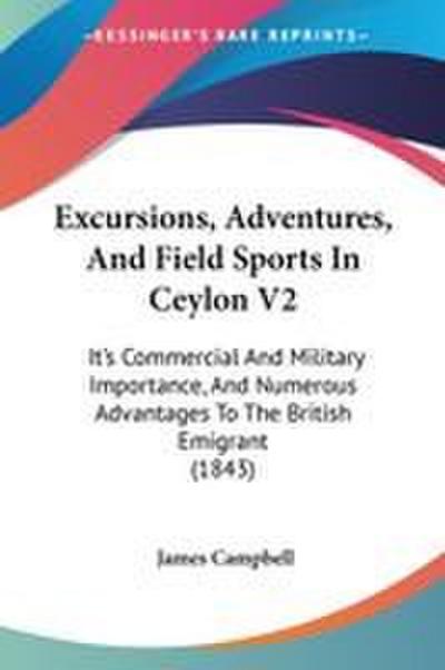 Excursions, Adventures, And Field Sports In Ceylon V2