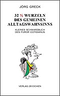32 1/2 Wurzeln des gemeinen Alltagswahnsinns