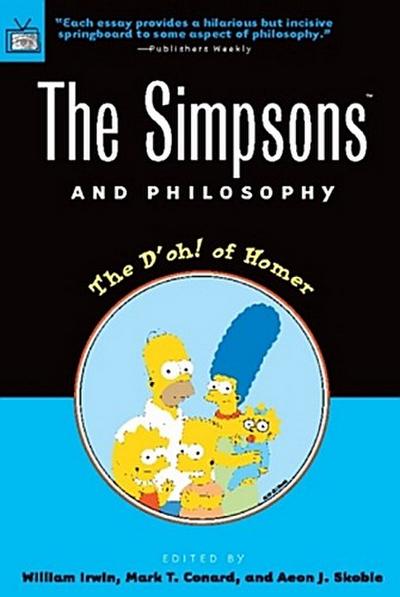 The Simpsons and Philosophy: The D’oh! of Homer (Popular Culture and Philosophy, Band 2)