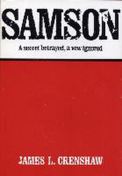 Samson: A Secret Betrayed, a Vow Ignored