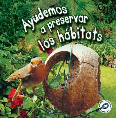 Ayudemos a Preservar Los Hábitats: Helping Habitats