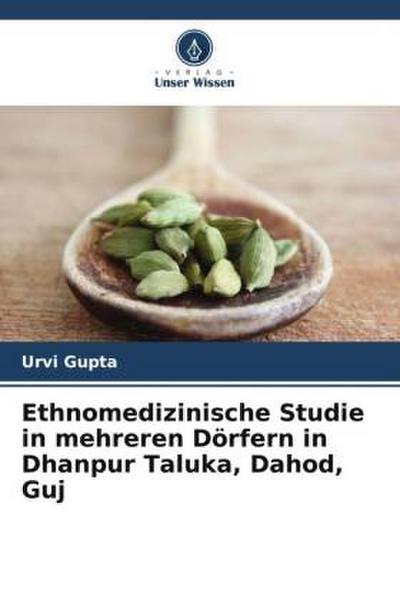 Ethnomedizinische Studie in mehreren Dörfern in Dhanpur Taluka, Dahod, Guj