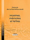 Maximes, mémoires et lettres