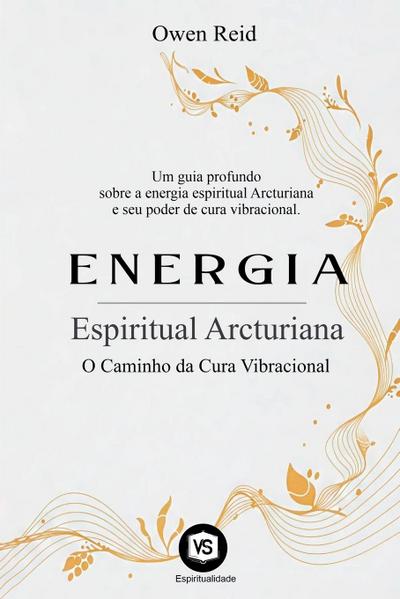 Energia Espiritual Arcturiana - O Caminho da Cura Vibracional