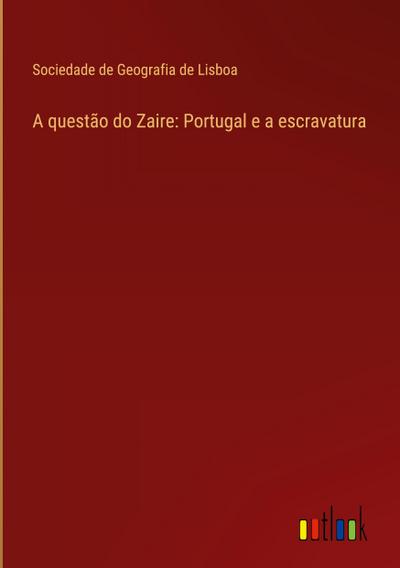 A questão do Zaire: Portugal e a escravatura