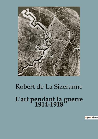 L’art pendant la guerre 1914-1918