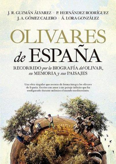 OLIVARES DE ESPAÑA: RECORRIDO POR LA BIOGRAFIA DEL OLIVAR