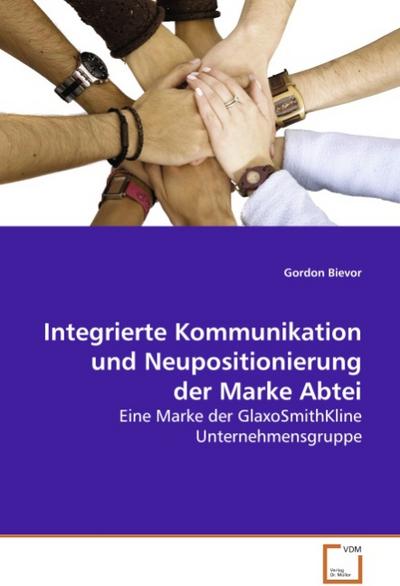 Integrierte Kommunikation und Neupositionierung derMarke Abtei - Gordon Bievor