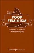 Poop Feminism – Fäkalkomik als weibliche Selbstermächtigung