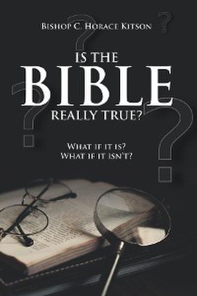 Is the Bible Really True?