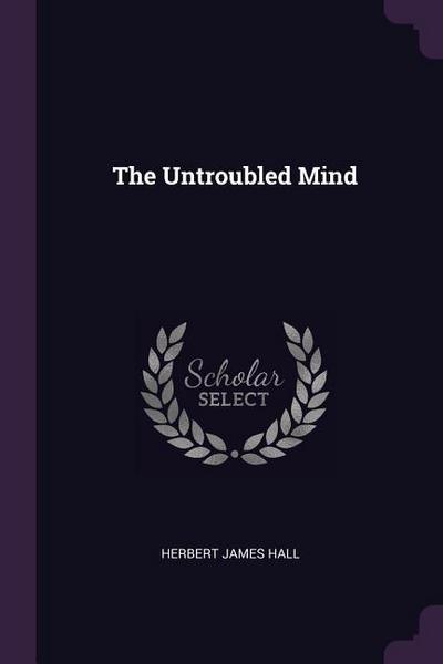 The Untroubled Mind