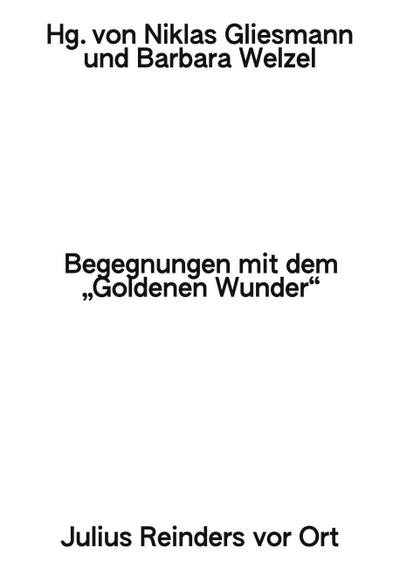 Begegnungen mit dem ’Goldenen Wunder’